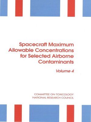 cover image of Spacecraft Maximum Allowable Concentrations for Selected Airborne Contaminants, Volume 4